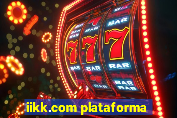 iikk.com plataforma